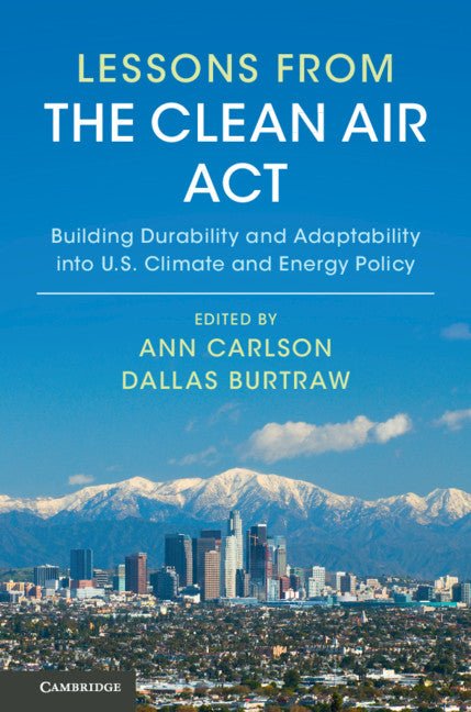 Lessons from the Clean Air Act; Building Durability and Adaptability into US Climate and Energy Policy (Hardback) 9781108421522