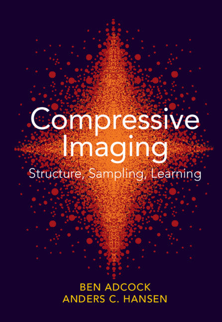 Compressive Imaging: Structure, Sampling, Learning (Hardback) 9781108421614