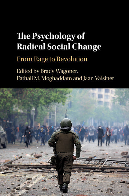 The Psychology of Radical Social Change; From Rage to Revolution (Hardback) 9781108421621