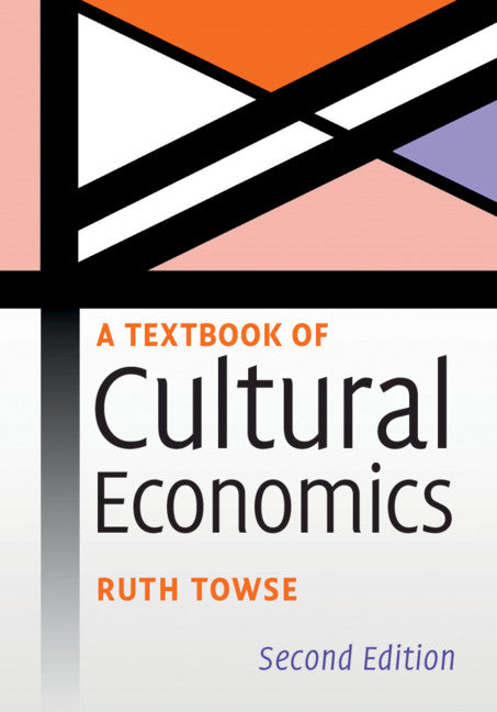 A Textbook of Cultural Economics (Hardback) 9781108421683