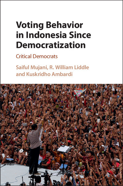 Voting Behavior in Indonesia since Democratization; Critical Democrats (Hardback) 9781108421799