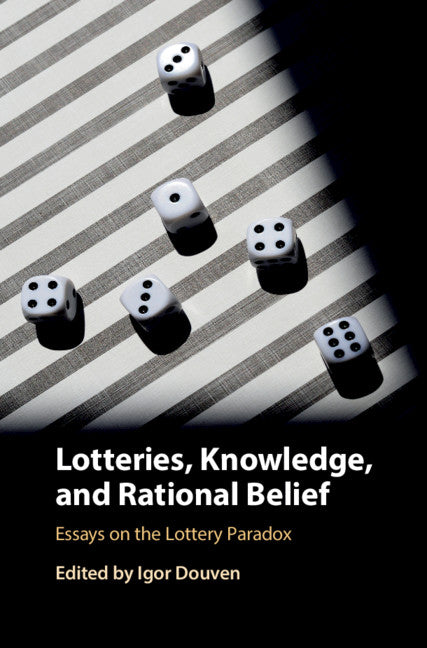 Lotteries, Knowledge, and Rational Belief; Essays on the Lottery Paradox (Hardback) 9781108421911