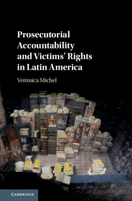 Prosecutorial Accountability and Victims' Rights in Latin America (Hardback) 9781108422048