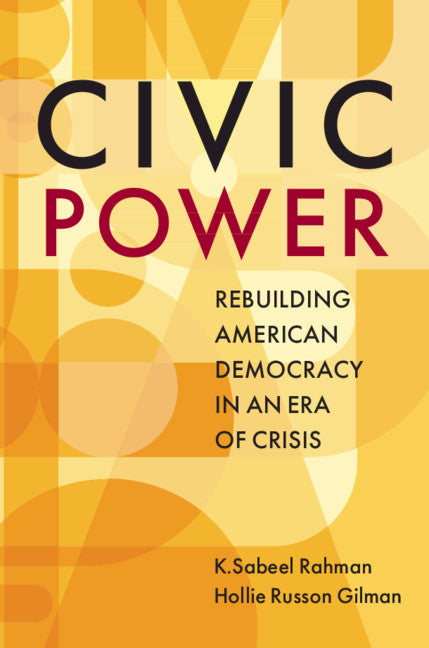 Civic Power; Rebuilding American Democracy in an Era of Crisis (Hardback) 9781108422116