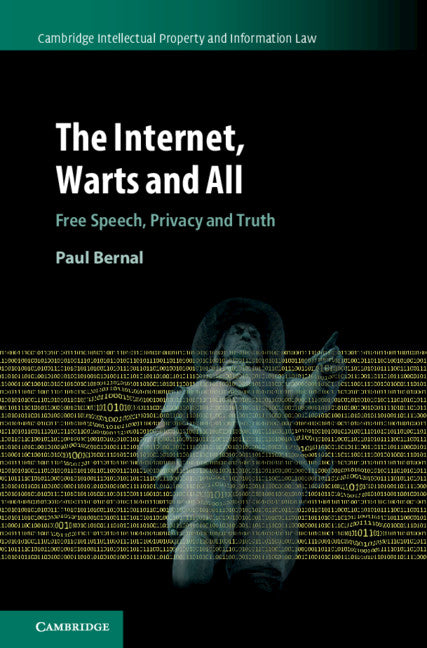 The Internet, Warts and All; Free Speech, Privacy and Truth (Hardback) 9781108422215