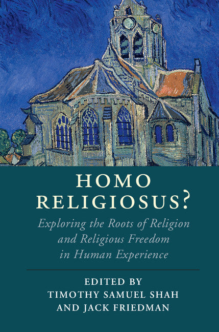 Homo Religiosus?; Exploring the Roots of Religion and Religious Freedom in Human Experience (Hardback) 9781108422352