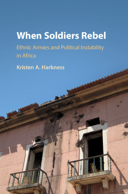 When Soldiers Rebel; Ethnic Armies and Political Instability in Africa (Hardback) 9781108422475