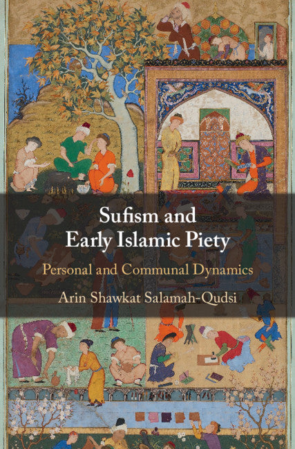 Sufism and Early Islamic Piety; Personal and Communal Dynamics (Hardback) 9781108422710