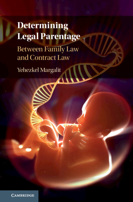 Determining Legal Parentage; Between Family Law and Contract Law (Hardback) 9781108422727