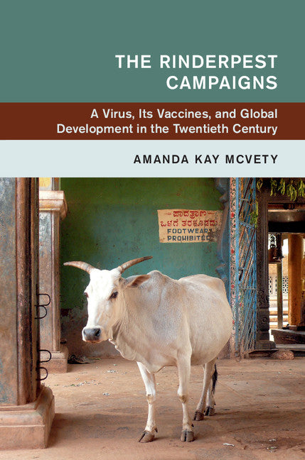 The Rinderpest Campaigns; A Virus, Its Vaccines, and Global Development in the Twentieth Century (Hardback) 9781108422741