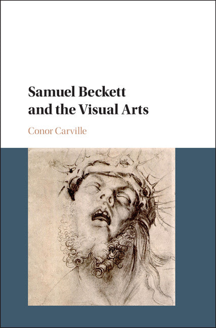 Samuel Beckett and the Visual Arts (Hardback) 9781108422772