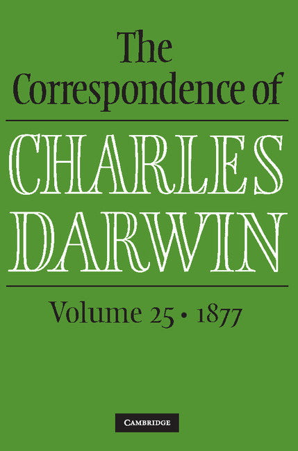 The Correspondence of Charles Darwin: Volume 25, 1877 (Hardback) 9781108423045