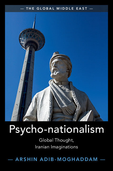 Psycho-nationalism; Global Thought, Iranian Imaginations (Hardback) 9781108423076