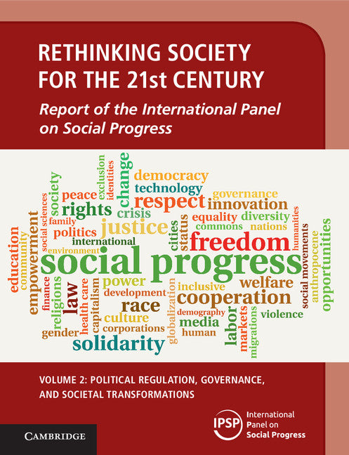 Rethinking Society for the 21st Century: Volume 2, Political Regulation, Governance, and Societal Transformations; Report of the International Panel on Social Progress (Hardback) 9781108423137