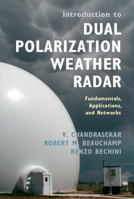 Introduction to Dual Polarization Weather Radar; Fundamentals, Applications, and Networks (Hardback) 9781108423175