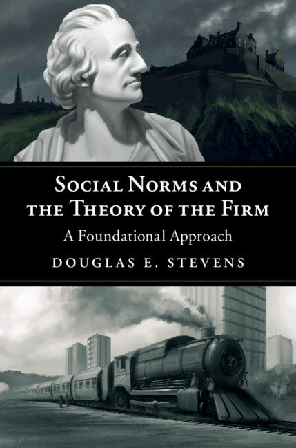 Social Norms and the Theory of the Firm; A Foundational Approach (Hardback) 9781108423328