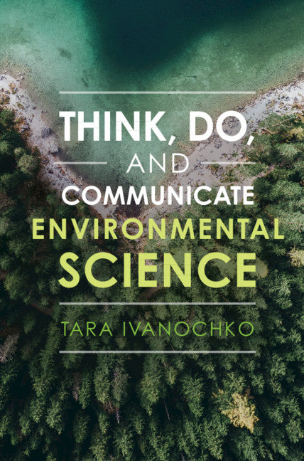 Think, Do, and Communicate Environmental Science (Hardback) 9781108423458