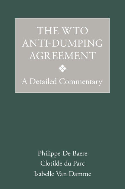 The WTO Anti-Dumping Agreement; A Detailed Commentary (Hardback) 9781108423519