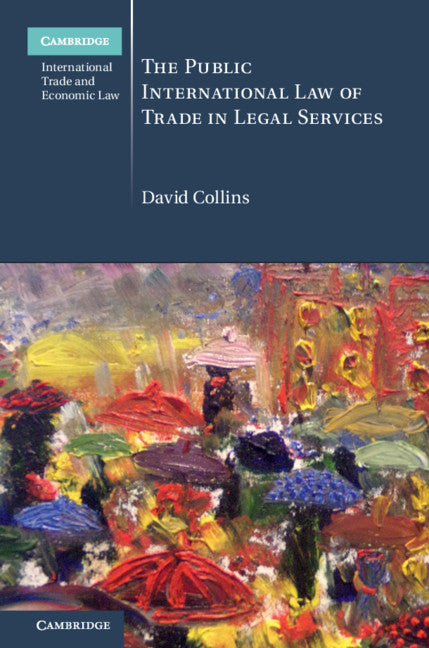 The Public International Law of Trade in Legal Services (Hardback) 9781108423526