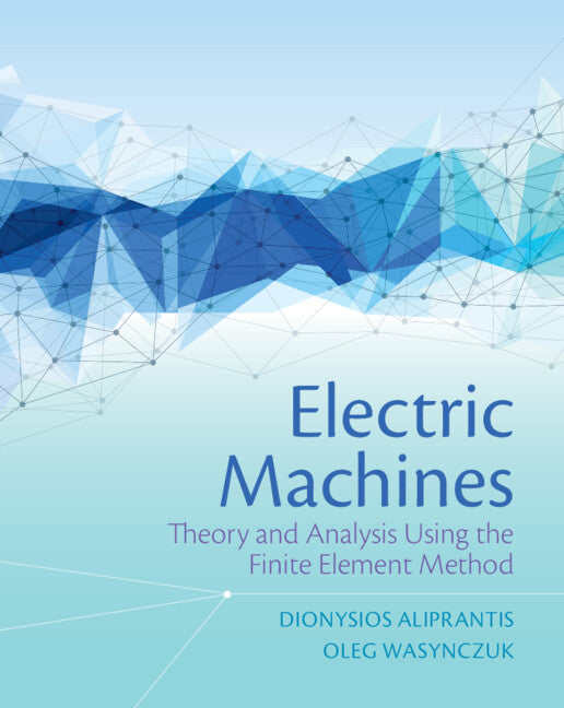 Electric Machines; Theory and Analysis Using the Finite Element Method (Hardback) 9781108423748