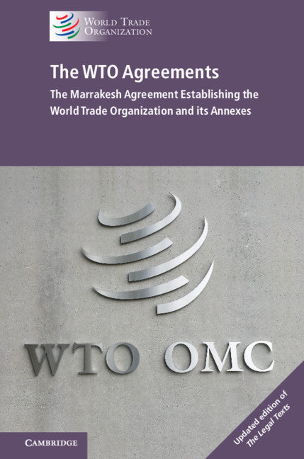 The WTO Agreements; The Marrakesh Agreement Establishing the World Trade Organization and its Annexes (Hardback) 9781108423823