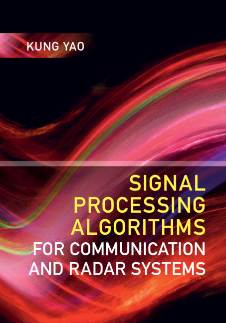 Signal Processing Algorithms for Communication and Radar Systems (Hardback) 9781108423908