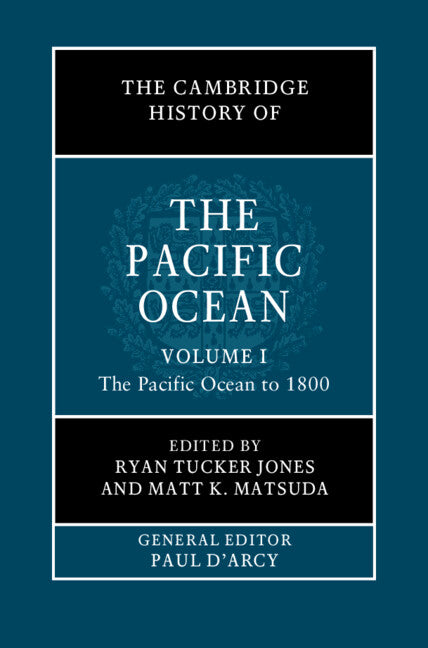 The Cambridge History of the Pacific Ocean: Volume 1, The Pacific Ocean to 1800 (Hardback) 9781108423939