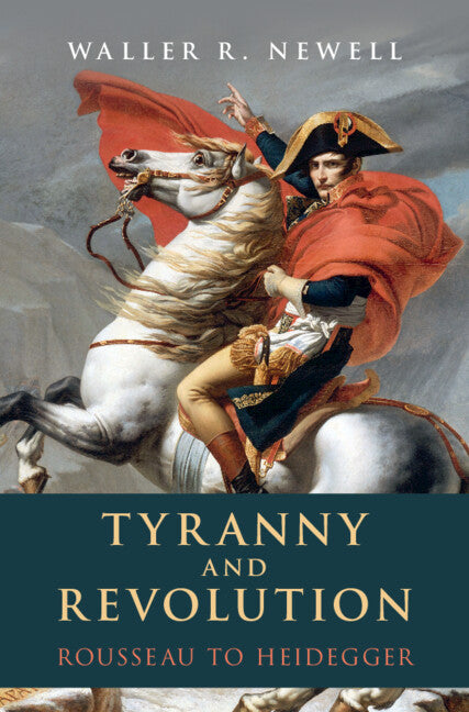 Tyranny and Revolution; Rousseau to Heidegger (Hardback) 9781108424301