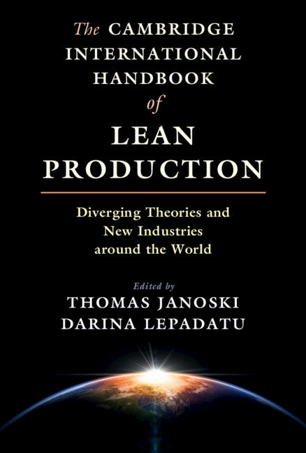 The Cambridge International Handbook of Lean Production; Diverging Theories and New Industries around the World (Hardback) 9781108424318