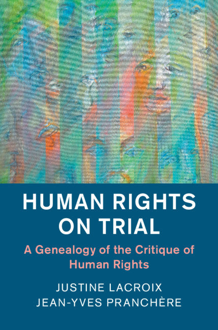 Human Rights on Trial; A Genealogy of the Critique of Human Rights (Hardback) 9781108424394