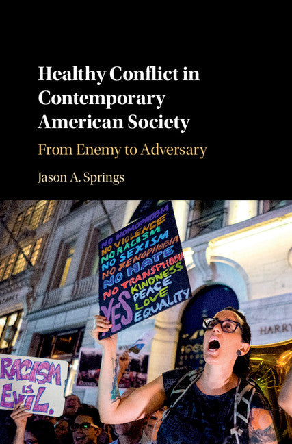 Healthy Conflict in Contemporary American Society; From Enemy to Adversary (Hardback) 9781108424424