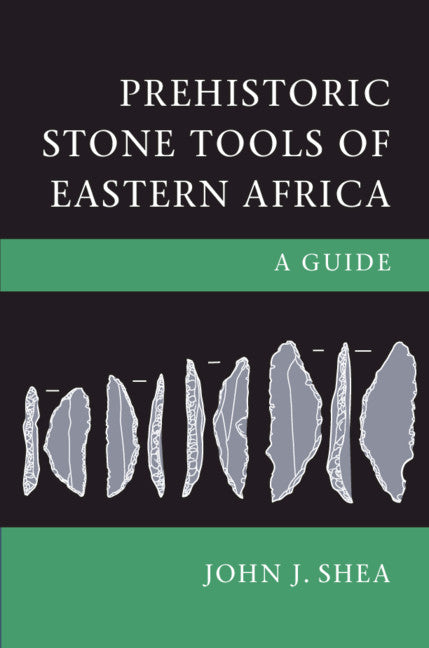 Prehistoric Stone Tools of Eastern Africa; A Guide (Hardback) 9781108424431