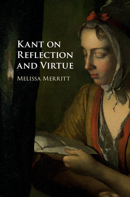 Kant on Reflection and Virtue (Hardback) 9781108424714