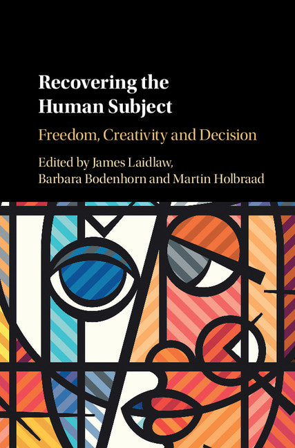 Recovering the Human Subject; Freedom, Creativity and Decision (Hardback) 9781108424967