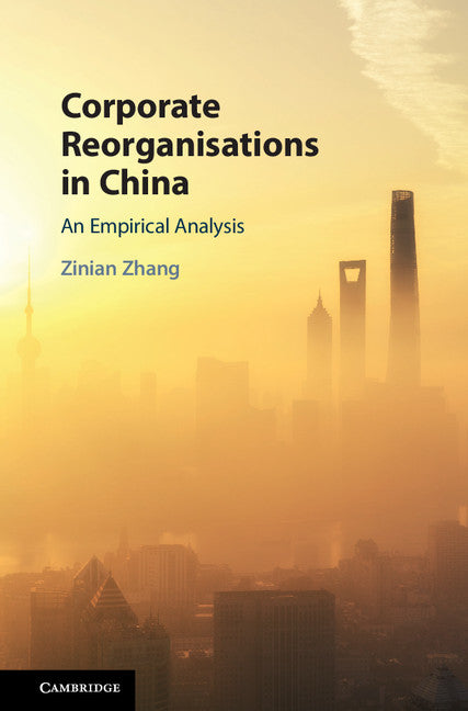 Corporate Reorganisations in China; An Empirical Analysis (Hardback) 9781108425001