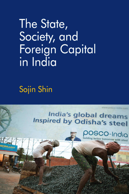 The State, Society, and Foreign Capital in India (Hardback) 9781108425063