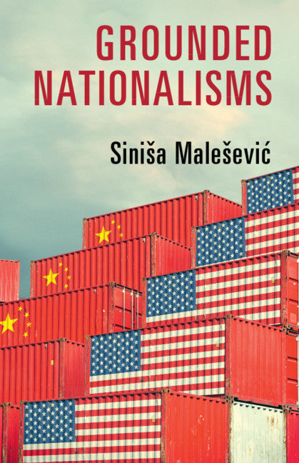 Grounded Nationalisms; A Sociological Analysis (Hardback) 9781108425162
