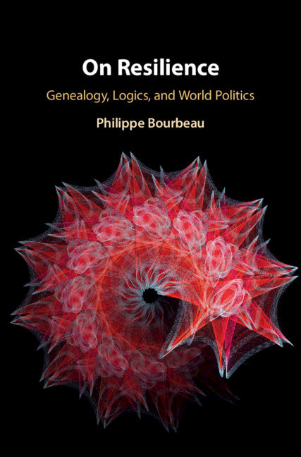 On Resilience; Genealogy, Logics, and World Politics (Hardback) 9781108425230
