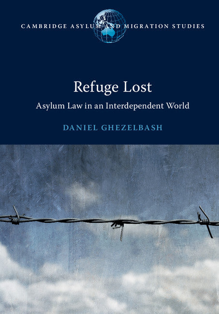 Refuge Lost; Asylum Law in an Interdependent World (Hardback) 9781108425254