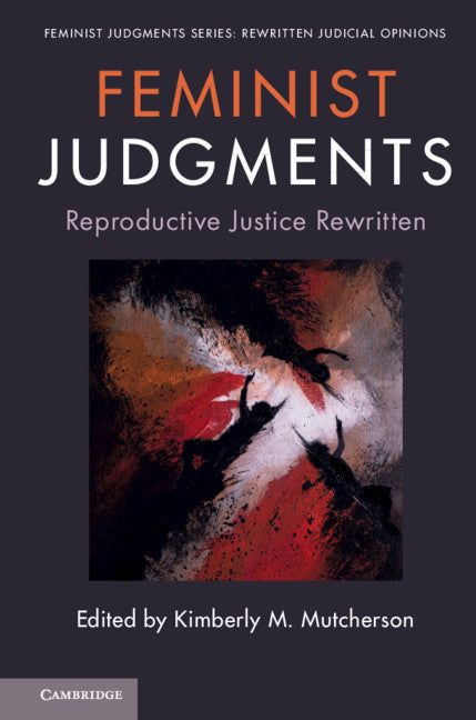 Feminist Judgments: Reproductive Justice Rewritten (Hardback) 9781108425438