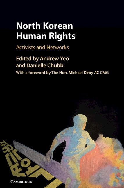 North Korean Human Rights; Activists and Networks (Hardback) 9781108425490