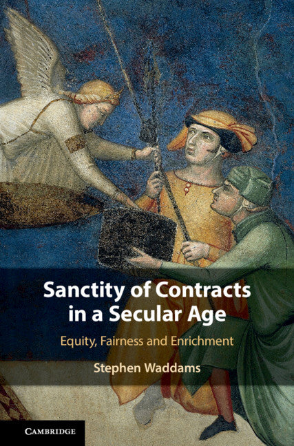 Sanctity of Contracts in a Secular Age; Equity, Fairness and Enrichment (Hardback) 9781108425674