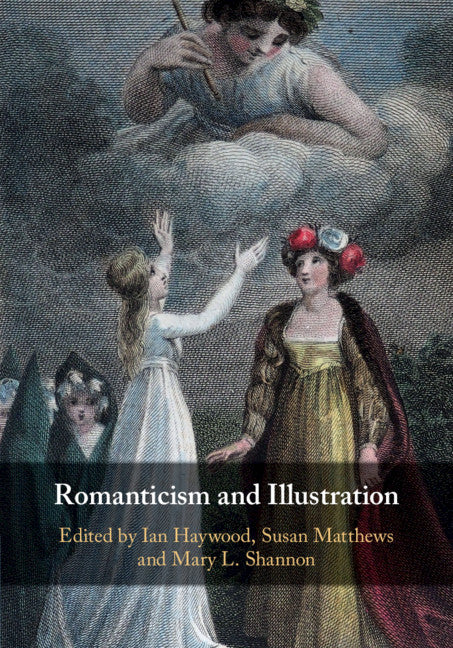 Romanticism and Illustration (Hardback) 9781108425711