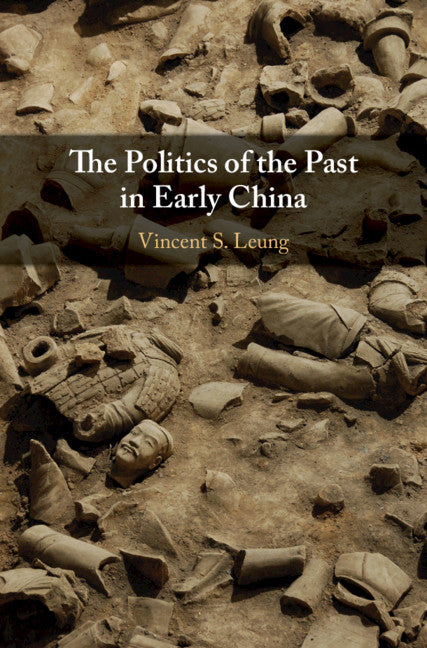 The Politics of the Past in Early China (Hardback) 9781108425728