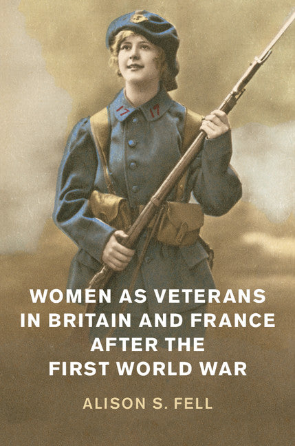 Women as Veterans in Britain and France after the First World War (Hardback) 9781108425766