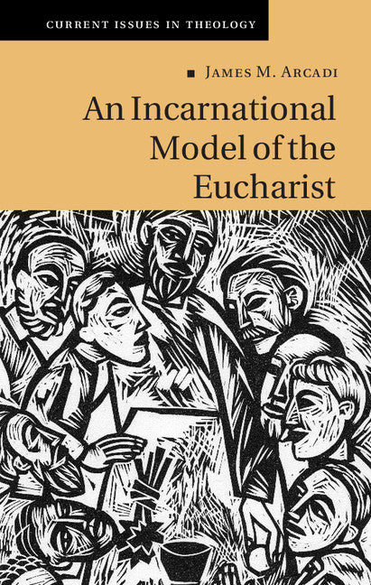 An Incarnational Model of the Eucharist (Hardback) 9781108425896