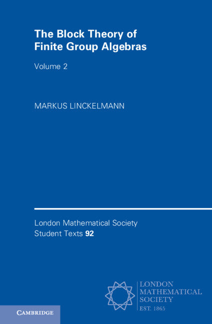 The Block Theory of Finite Group Algebras: Volume 2 (Hardback) 9781108425902