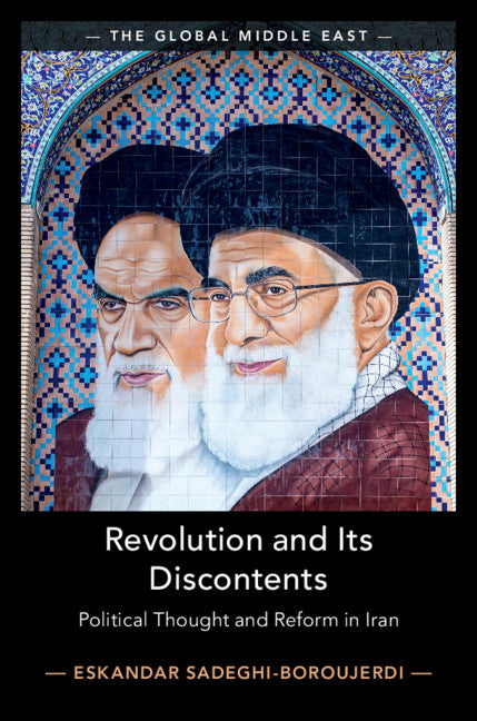 Revolution and its Discontents; Political Thought and Reform in Iran (Hardback) 9781108426343