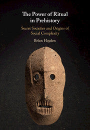 The Power of Ritual in Prehistory; Secret Societies and Origins of Social Complexity (Paperback / softback) 9781108445108