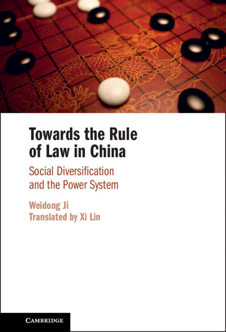 Towards the Rule of Law in China; Social Diversification and the Power System (Hardback) 9781108426541